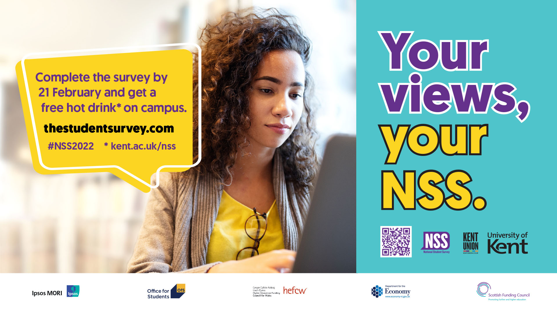 Your views your NSS. Complete the survey by 21 February and get a free hot drink on campus